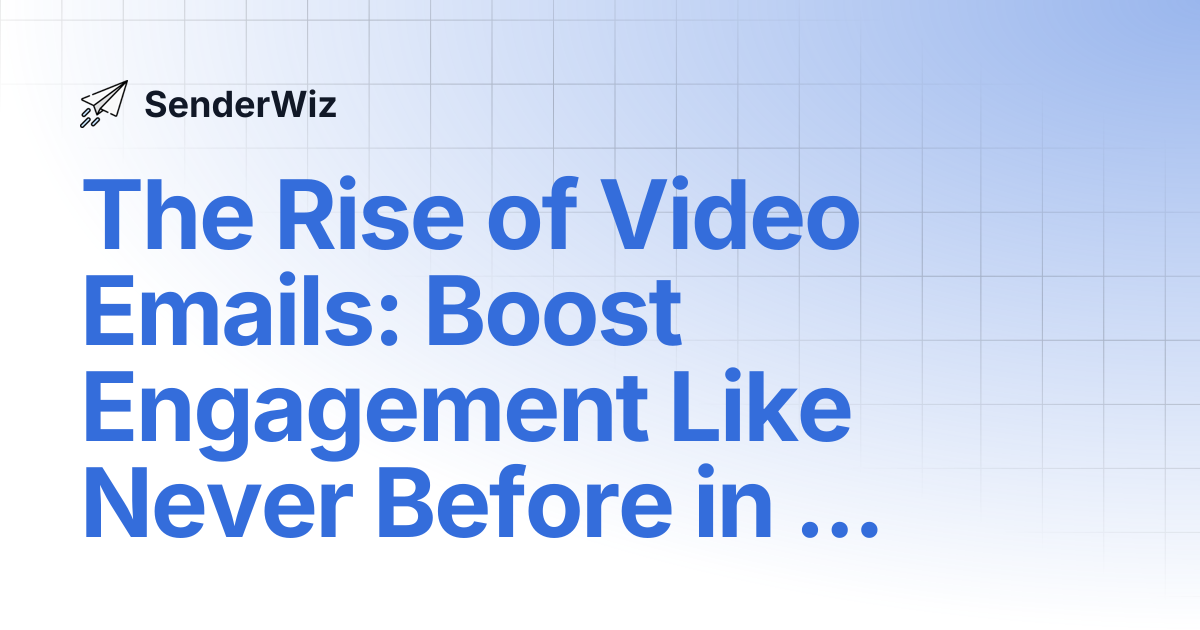 The Rise of Video Emails: Boost Engagement Like Never Before in 2025 ...