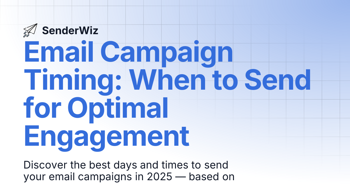 Email Campaign Timing: When to Send for Optimal Engagement | SenderWiz